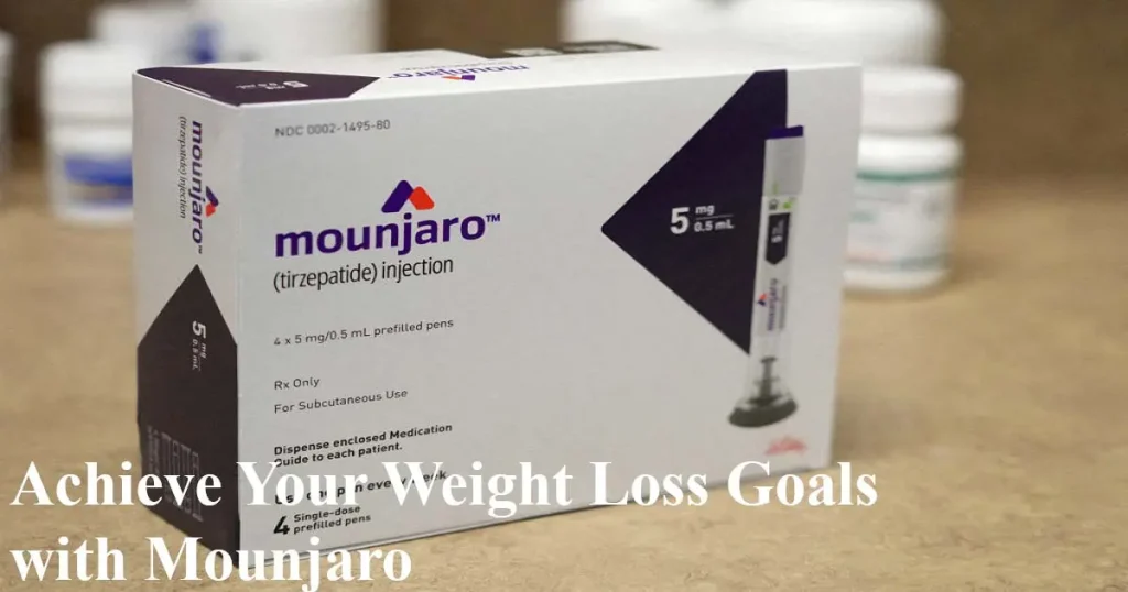 Achieve Your Weight Loss Goals with Mounjaro