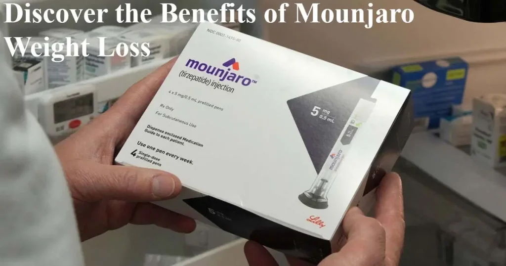Discover the Benefits of Mounjaro Weight Loss